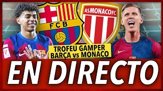 🔥BARÇA vs MONACO en VIVO  BARCELONA MONACO en DIRECTO  TROFEU JOAN GAMPER 2024 [upl. by Hsiri]