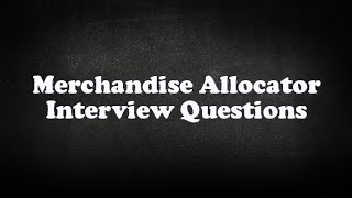 Merchandise Allocator Interview Questions [upl. by Cailly]