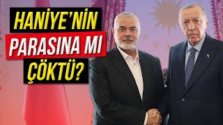 Erdoğan Haniyenin Parasına El mi Koydu [upl. by Daniels]