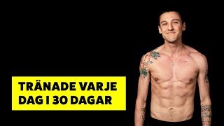 JAG TRÄNADE VARJE DAG I 30 DAGAR CHALLENGE [upl. by Leatri]