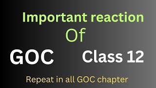 important reaction in full GOC class 12 [upl. by Hazmah]