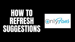 How To Refresh Suggestions OnlyFans Tutorials [upl. by Menashem]