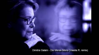 Dimitra Galani  Dio Meres Mono Vasilis R Remix [upl. by Nairrot]