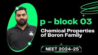 p block 03  Boron Family Part 02  Chemical Properties of Boron Family  NEET 202425 [upl. by Ahtanamas]