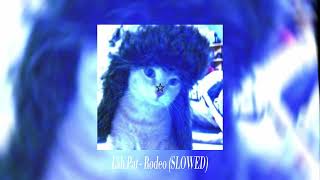 Lah Pat  Rodeo SLOWED [upl. by Atenaz]