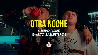 Otra Noche Letra  Grupo Firme Gabito Ballesteros [upl. by Wettam]