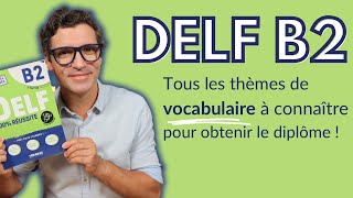 DELF B2  Le VOCABULAIRE à connaître pour l’examen  Avec PDF [upl. by Means]