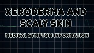 Xeroderma and Scaly skin Medical Symptom [upl. by Ocer]