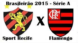 Sport Recife 0 x 1 Flamengo  Brasileirão 2015  Jogo Completo [upl. by Yboc]