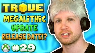 MEGALITHIC UPDATE RELEASE DATE ✪ Scythe Plays Trove XB1 29 [upl. by Arraet442]