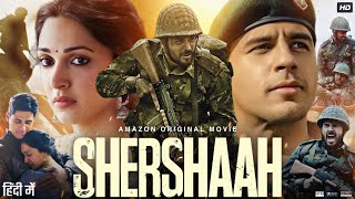 Shershaah Full Movie HD  Sidharth Malhotra  Kiara Advani  Nikitin Dheer  Sahil  Review amp Facts [upl. by Hurlbut]