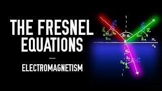 The Fresnel Equations  Electromagnetism [upl. by Halak]