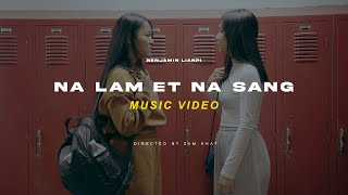 Na Lam Et Na Sang  Benjamin Lianpi Official MV [upl. by Davies]