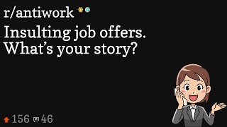 Insulting job offers What’s your story [upl. by Dis]