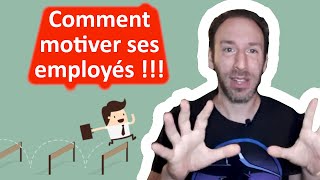 🔴 COMMENT MOTIVER SES EMPLOYÉS  LES LEVIERS POUR QUILS SE DONNENT À FOND ET NE PARTENT PAS  🤾‍♀🤾 [upl. by Anitahs]