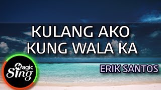 MAGICSING Karaoke ERIK SANTOSKULANG AKO KUNG WALA KA karaoke  Tagalog [upl. by Merriman828]