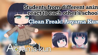 Students from different anime react to each other’s school  Clean Freak Aoyamakun  88 [upl. by Aicilif]