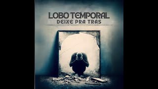 Lobo Temporal  Deixe pra Trás Official Lyric Video [upl. by Londoner]