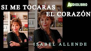 SI ME TOCARAS EL CORAZON por ISABEL ALLENDE AudioLibro [upl. by Ravahs]