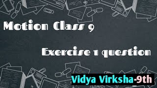 Class 9 Physics chapter Motion Exercise Question 1 Most imp question  CBSE [upl. by Ahsirek23]