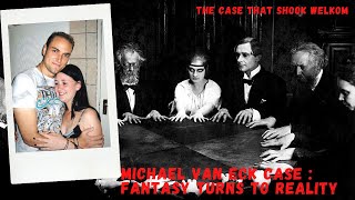 The bizarre case of Michael Van Eck  The murder that shook Welkom  Fantasy turned Reality [upl. by Lewej968]