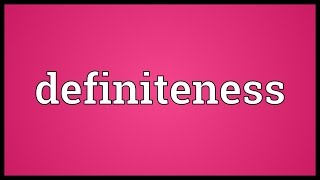 Definiteness Meaning [upl. by Ulphia]