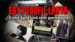 Egy pedofil lánya – Kristóf Ágota írónő sötét gyermekkora [upl. by Pentha]