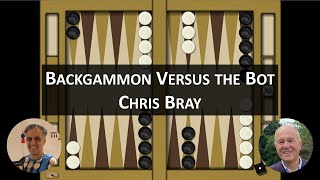 Backgammon Versus the Bot  Chris Bray [upl. by Ardnaed266]