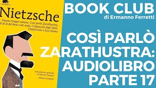 Così parlò Zarathustra audiolibro e spiegazione parte 17 Book Club storicofilosofico [upl. by Adelice]