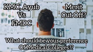 Preference of Medical Colleges Cut off MeritKMCAyub vs FMDCHostel vs Day Scholars [upl. by Norym]