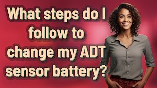 What steps do I follow to change my ADT sensor battery [upl. by Ennovyhc]