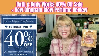 Bath amp Body Works 40 Off Sale  New Gingham Glow Perfume Review [upl. by Godding]