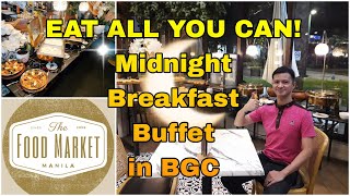 THE FOOD MARKET MANILA  MIDNIGHT BREAKFAST BUFFET IN 4TH AVENUE BGC [upl. by Dlanger287]