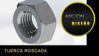 Diseño TUERCA ROSCADA en SOLID WORKS [upl. by Myrtia]