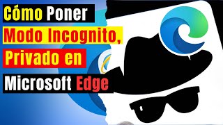 Como poner MODO INCOGNITO en Microsoft Edge [upl. by Stephenson835]