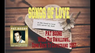 PAT BOONE  WHEN THE SWALLOWS COME BACK TO CAPISTRANO [upl. by Mountford]