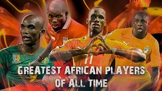 Greatest African Footballers of All Time  Football Story [upl. by Rinee]