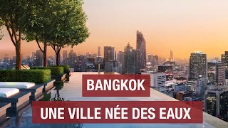 Bangkok une ville née des eaux  Chao Phraya  Mont dOr  Documentaire Voyage  AMP [upl. by Adnamor]