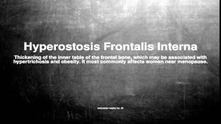 Medical vocabulary What does Hyperostosis Frontalis Interna mean [upl. by Lance]