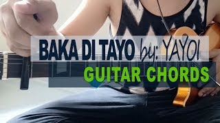 Baka Di Tayo  Yayoi Yosso Lopau GUITAR CHORDS [upl. by Ilsa]