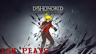 LSN Plays Dishonored Death of the Outsider part 1 [upl. by Chad]