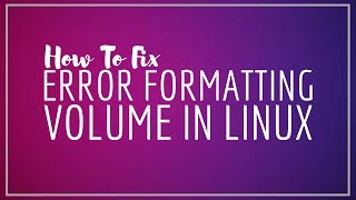 Fix Error formatting volume in Ubuntu and other Linux distributions [upl. by Bella]