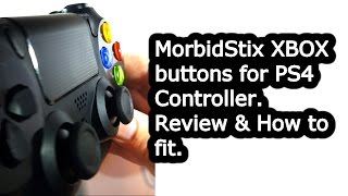 MorbidStix XBOX PS4 Buttons Review and How to Fit MSPS4360Btn [upl. by Airan527]