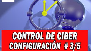 CONTROL DE CIBER CONFIGURACION 3 DE 5 [upl. by Ailiec]