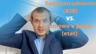 13 zagrożeń i samozatrudnienie kalkulator Umowa o pracę etat czy samozatrudnienie B2B [upl. by Aubine]