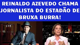 VEJA REINALDO AZEVEDO CHAMA ELIANE CANTANHÊDE DE BRUXA LOUCA E INSANA [upl. by Aneryc817]