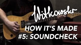 Witkowski Custom Guitars amp Pickups How its made 5 Soundcheck Remastered [upl. by Hoisch]