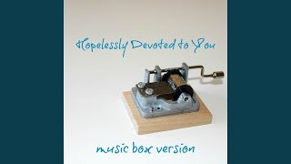 Hopelessly Devoted to You Music Box Version [upl. by Strenta]