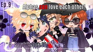 “Alphas can love each other”Ep9”Boyfriends”Low the volume plsWarnings In descRated 13 ⚠️ [upl. by Hsekin]