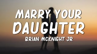 Marry Your Daughter  Brian McKnight Jr Lyrics [upl. by Eiliak241]